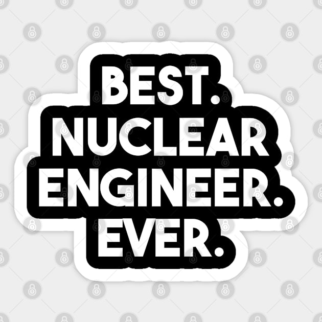 funny nuclear engineer quote Sticker by Elhisodesigns